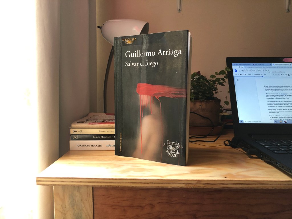 Salvar las lecturas. Sobre Salvar el fuego, de Guillermo&nbsp;Arriaga