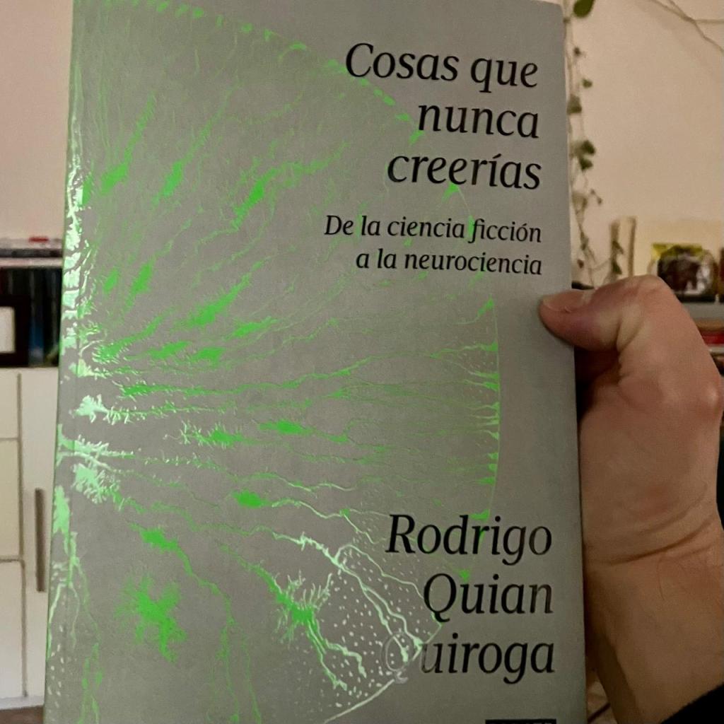 De Matrix a la neurociencia: Un viaje por Cosas que nunca creerías de Rodrigo Quian&nbsp;Quiroga