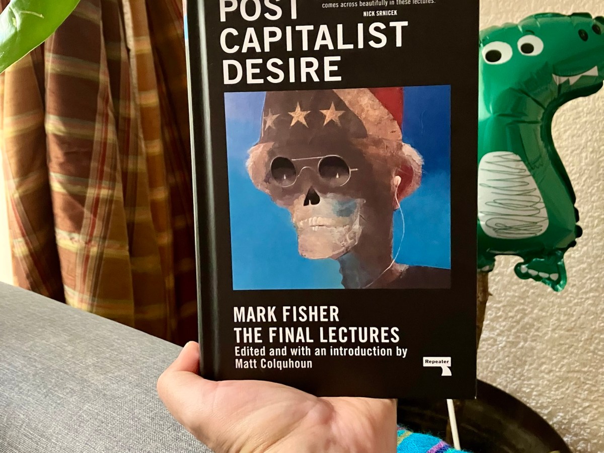Postcapitalist Desire: la última clase de Fisher y mi incredulidad en la educación&nbsp;formal